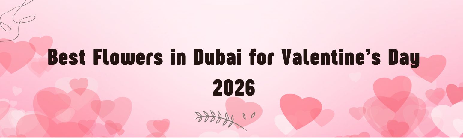 Best Flowers in Dubai for Valentine’s Day 2026